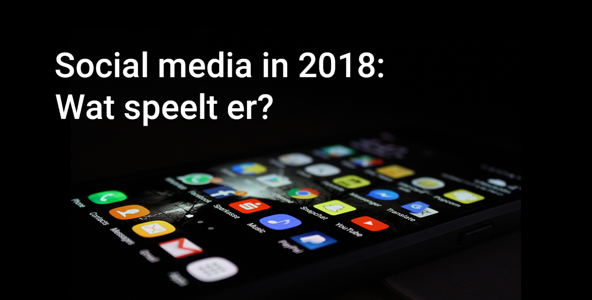 blogssocial-media-in-2018-wat-speelt-er-overzichtsvisual-8093-637248862290000000